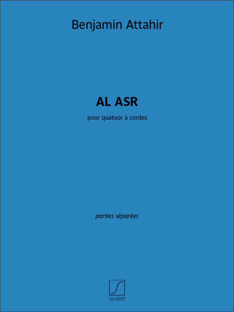 Benjamin Attahir: Al Asr: Quatuor à Cordes