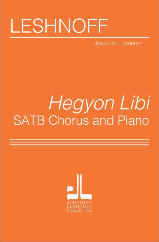 Jonathan Leshnoff: Hegyon Libi, Meditation of my Heart: Chœur Mixte et Piano/Orgue