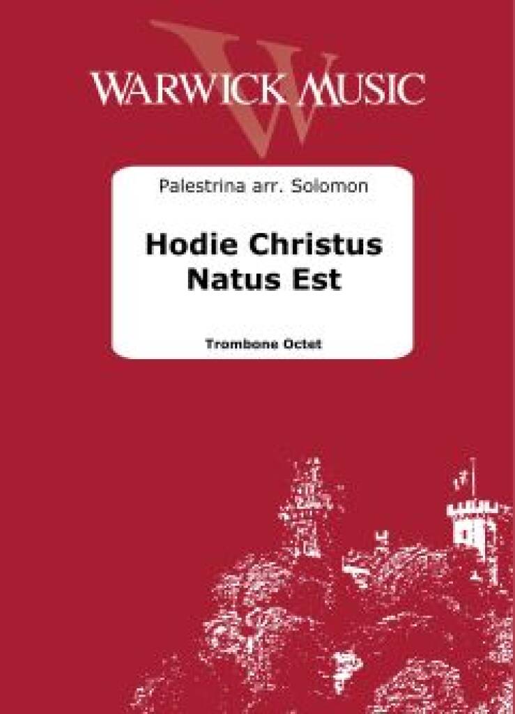 Giovanni Pierluigi da Palestrina: Hodie Christus Natus Est: (Arr. Edward Solomon): Trombone (Ensemble)