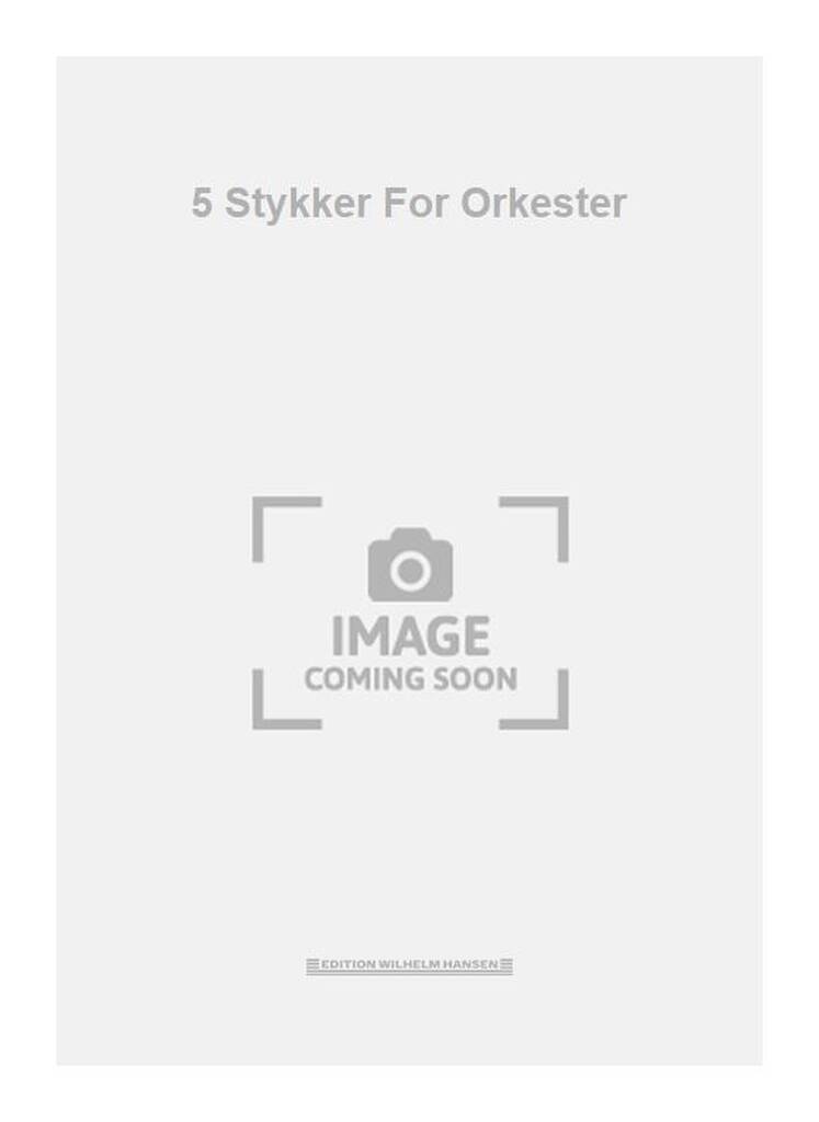 Pelle Gudmundsen-Holmgreen: 5 Stykker For Orkester: Orchestre Symphonique