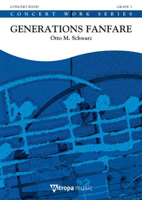 Otto M. Schwarz: Generations Fanfare: Orchestre d'Harmonie