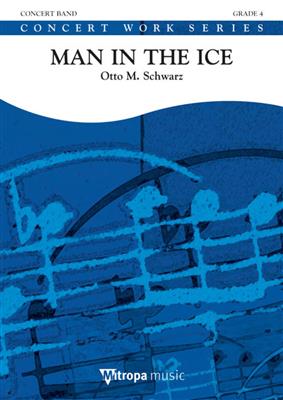 Otto M. Schwarz: Man in the Ice: Orchestre d'Harmonie