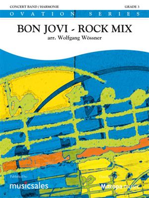 Jon Bon Jovi: Bon Jovi - Rock Mix: (Arr. Wolfgang Wössner): Orchestre d'Harmonie