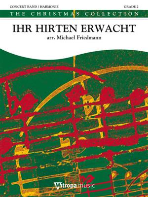 Ihr Hirten Erwacht: (Arr. Michael Friedmann): Orchestre d'Harmonie