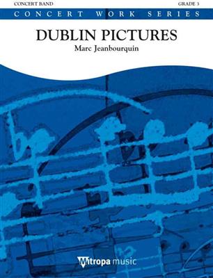 Marc Jeanbourquin: Dublin Pictures: Orchestre d'Harmonie