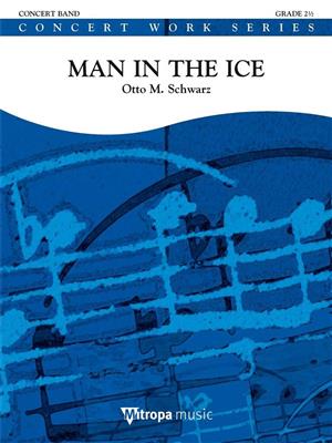 Otto M. Schwarz: Man in the Ice: Orchestre d'Harmonie