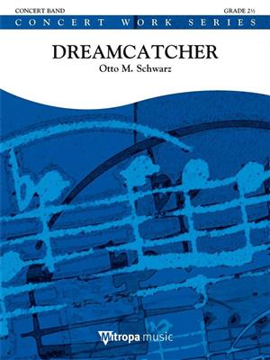 Otto M. Schwarz: Dreamcatcher: Orchestre d'Harmonie