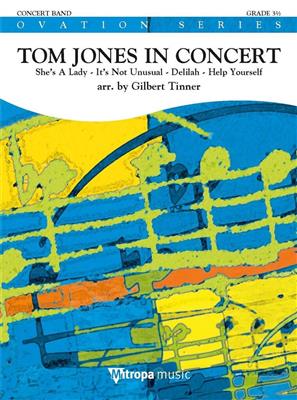 Tom Jones: Tom Jones in Concert: (Arr. Gilbert Tinner): Orchestre d'Harmonie