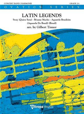 Latin Legends: (Arr. Gilbert Tinner): Orchestre d'Harmonie
