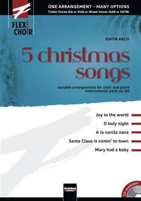 Gwyn Arch: 5 Christmas Songs (Flexichoir) (vol.1): Voix Hautes et Accomp.