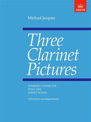 Michael Jacques: Three Clarinet Pictures: Solo pour Clarinette