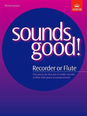 Michael Jacques: Sounds Good! for Recorder or Flute: Solo pour Flûte Traversière