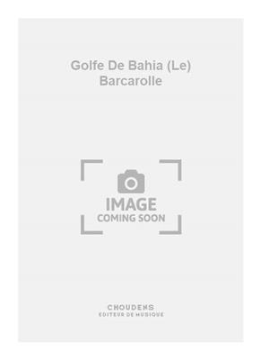 Georges Bizet: Golfe De Bahia (Le) Barcarolle: Chœur Mixte et Piano/Orgue