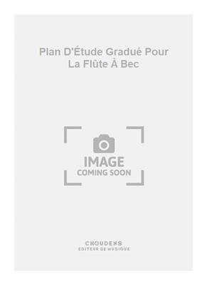 Plan D'Étude Gradué Pour La Flûte À Bec: Flûte à Bec