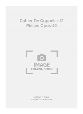 Cahier De Coppélia 12 Pièces Opus 40: Solo de Piano