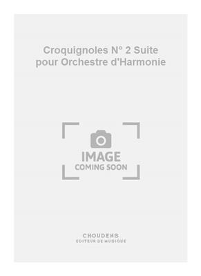 Croquignoles N° 2 Suite pour Orchestre d'Harmonie: Orchestre d'Harmonie