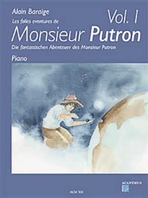 Alain Baraige: Die fantastischen Abenteuer des Monsieur Putron 1: Solo de Piano