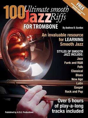 Andrew D. Gordon: 100 Ultimate Smooth Jazz Riffs for Trombone: Solo pourTrombone