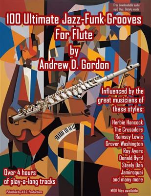 Andrew D. Gordon: 100 Ultimate Jazz-Funk Grooves for Flute: Solo pour Flûte Traversière