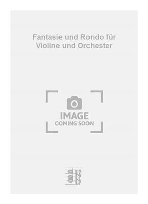 Fried Walter: Fantasie und Rondo für Violine und Orchester: Orchestre et Solo
