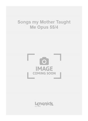 Antonín Dvořák: Songs my Mother Taught Me Opus 55/4: Chœur Mixte et Accomp.