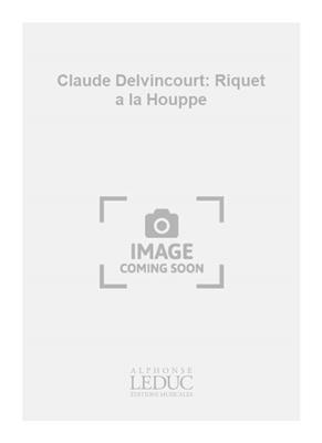 Claude Delvincourt: Claude Delvincourt: Riquet a la Houppe: Duo pour Pianos