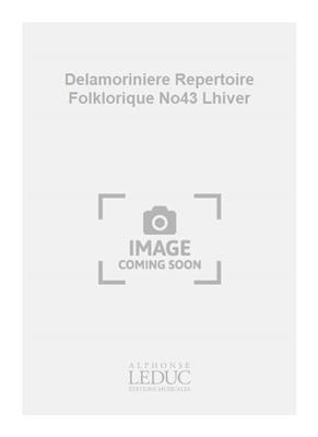 Guy Delamorinière: Delamoriniere Repertoire Folklorique No43 Lhiver: Chœur Mixte et Accomp.