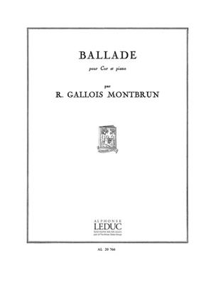 Raymond Gallois Montbrun: Ballade: Cor Français et Accomp.