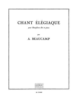 Albert Beaucamp: Chant Elégiaque: Saxophone Alto et Accomp.
