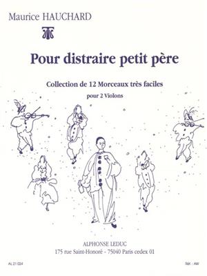 Maurice Hauchard: Maurice Hauchard: Pour Distraire Petit Pere: Duos pour Violons