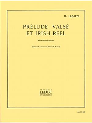 Raoul Laparra: Prelude Valse Et Irish Reel: Clarinette et Accomp.