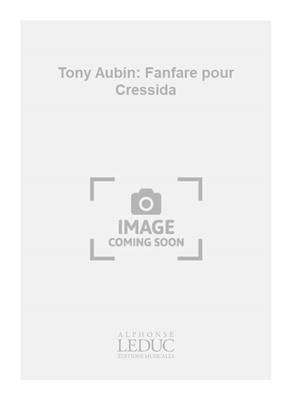 Tony Aubin: Tony Aubin: Fanfare pour Cressida: Vents (Ensemble)