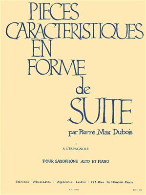 Pierre-Max Dubois: Pièces Caractéristiques En Forme De Suite Op.77: Saxophone Alto et Accomp.