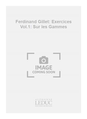 Ferdinand Gillet: Ferdinand Gillet: Exercices Vol.1: Sur les Gammes: Solo pour Clarinette
