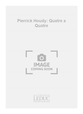 Pierick Houdy: Pierrick Houdy: Quatre a Quatre: Clarinettes (Ensemble)