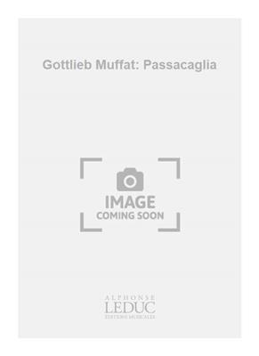 Gottlieb Muffat: Gottlieb Muffat: Passacaglia: Solo pour Guitare