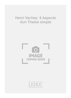 Henri Vachey: Henri Vachey: 8 Aspects dun Theme simple: Quatuor pour Pianos