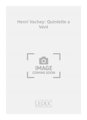 Henri Vachey: Henri Vachey: Quintette a Vent: Quintette à Vent