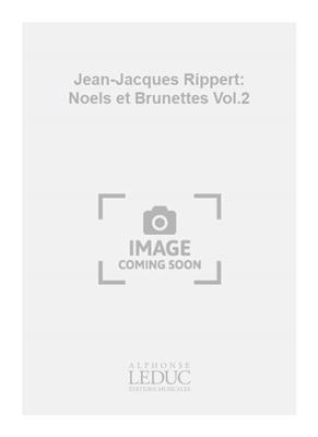 Jean-Jacques Rippert: Jean-Jacques Rippert: Noels et Brunettes Vol.2: Duo pour Flûtes Traversières