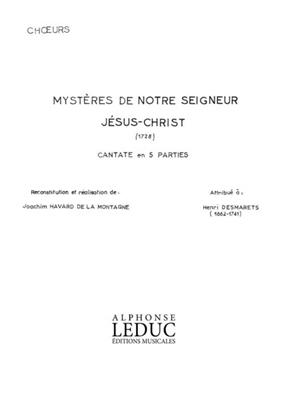 Henri Desmarets: Les Mysteres de Notre Seigneur Jesus-Christ: Chœur Mixte et Accomp.