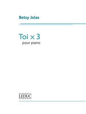 Betsy Jolas: Toi x 3: Solo de Piano
