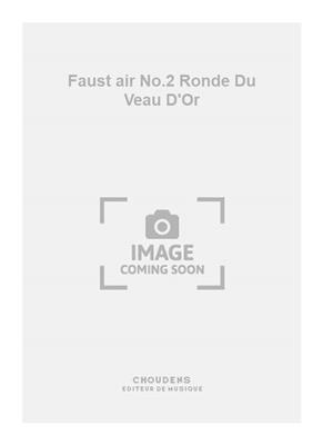 Charles Gounod: Faust air No.2 Ronde Du Veau D'Or: Chant et Piano