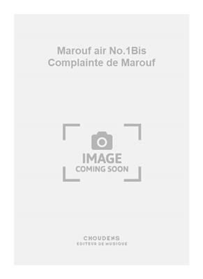 Henri Rabaud: Marouf air No.1Bis Complainte de Marouf: Chant et Piano