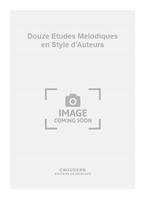 Douze Etudes Melodiques en Style d'Auteurs