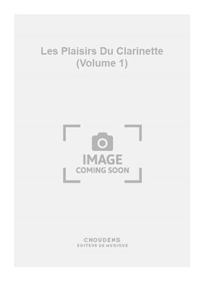 Les Plaisirs Du Clarinette (Volume 1): Solo pour Clarinette