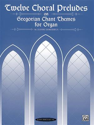Jeanne Demessieux: Twelve Choral Preludes on Gregorian Chant Themes: Orgue