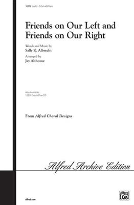 Sally K. Albrecht: Friends on Our Left and Friends on Our Right: (Arr. Jay Althouse): Voix Hautes et Piano/Orgue