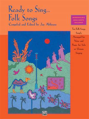 Ready to Sing . . . Folk Songs: (Arr. Jay Althouse): Solo pour Chant
