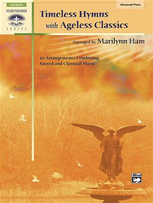 Timeless Hymns with Ageless Classics: (Arr. Marilynn Ham): Solo de Piano