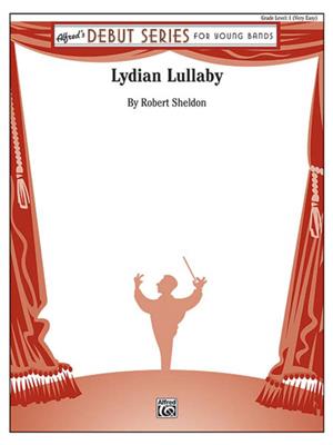Robert Sheldon: Lydian Lullaby: Orchestre d'Harmonie